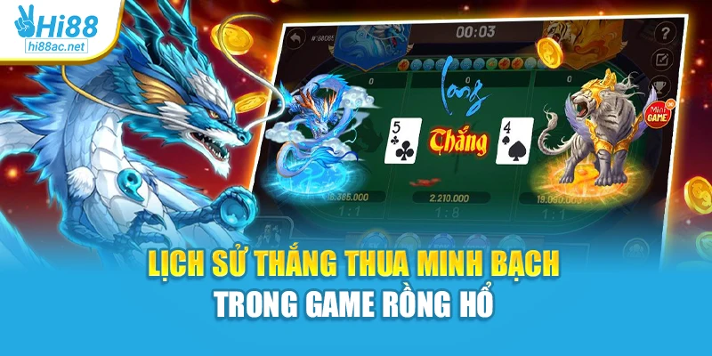 Lịch sử thắng thua minh bạch trong game Rồng Hổ